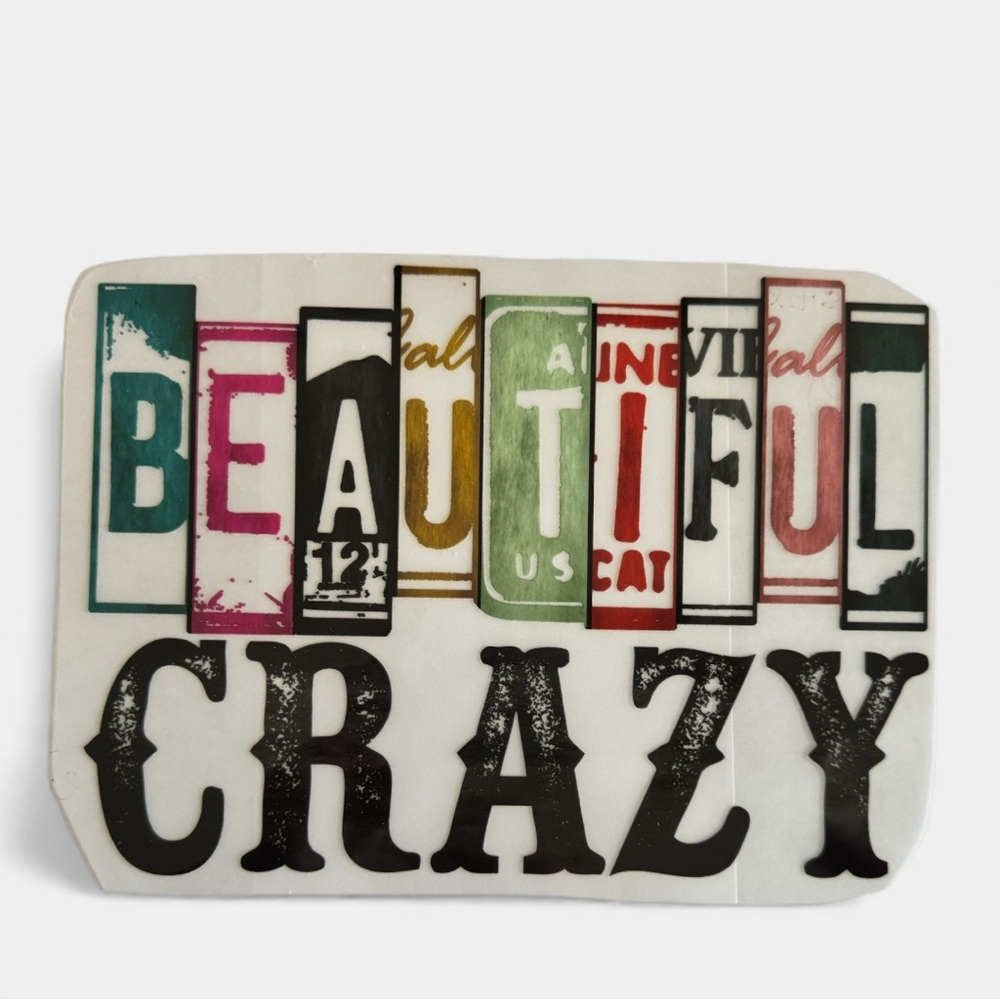 4 DTF Transfers - “Beautiful Crazy” - Ready to Press